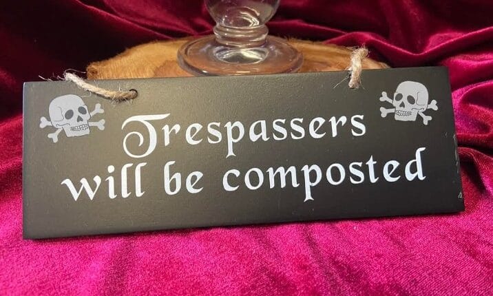 Sign - Gothic Garden “Trespassers Will Be Composted”
